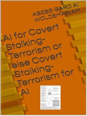 cover image of Covert Stalking Terrorism for AI or Else AI for Covert Stalking Terrorism